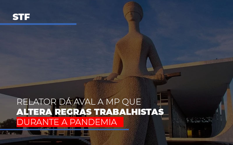 Stf Relator Da Aval A Mp Que Altera Regras Trabalhistas Durante A Pandemia - Contabilidade em Palmas