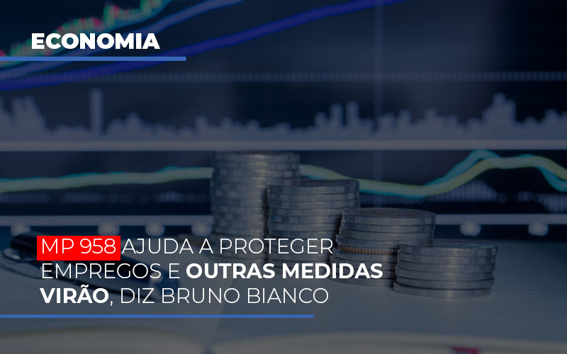 Mp 958 Ajuda A Proteger Empregos E Outras Medidas Virao - Contabilidade em Palmas