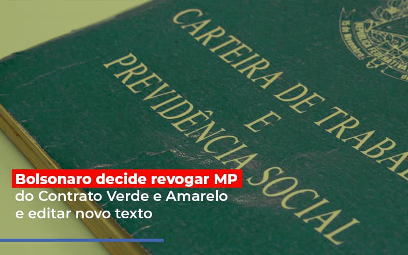 Bolsonaro Decide Revogar Mp Do Contrato Verde E Amarelo E Editar Novo Texto - Contabilidade em Palmas