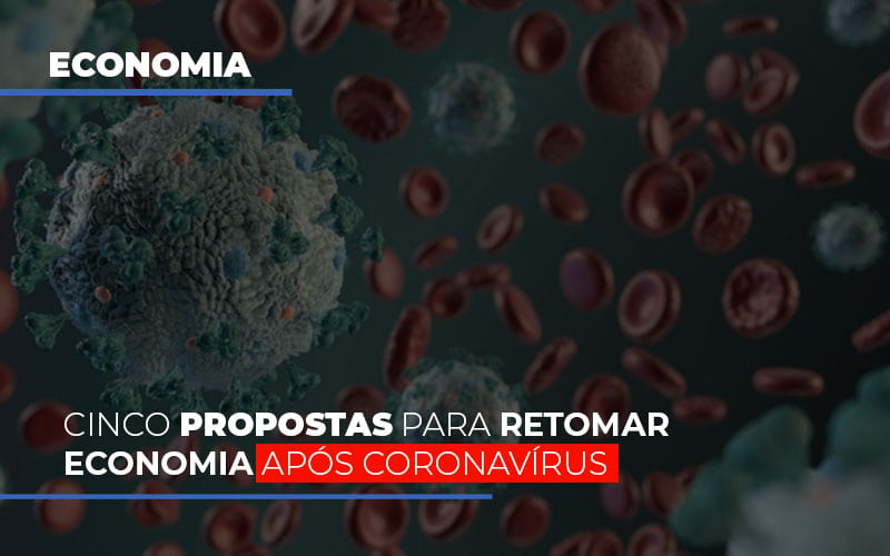 Cinco Propostas Para Retomar Economia Apos Coronavirus - Contabilidade em Palmas