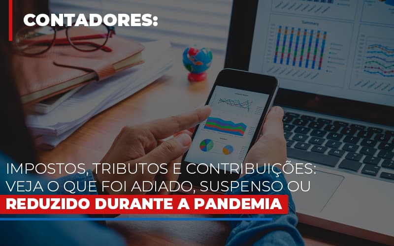 Impostos Tributos E Contribuicoes Veja O Que Foi Adiado Suspenso Ou Reduzido Durante A Pandemia - Contabilidade em Palmas