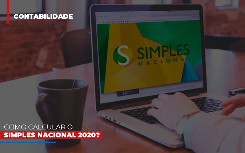 Como Calcular O Simples Nacional 2020 - Contabilidade em Palmas