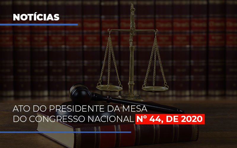 Ato Do Presidente Da Mesa Do Congresso Nacional N 44 De 2020 Abrir Empresa Simples - Contabilidade em Palmas