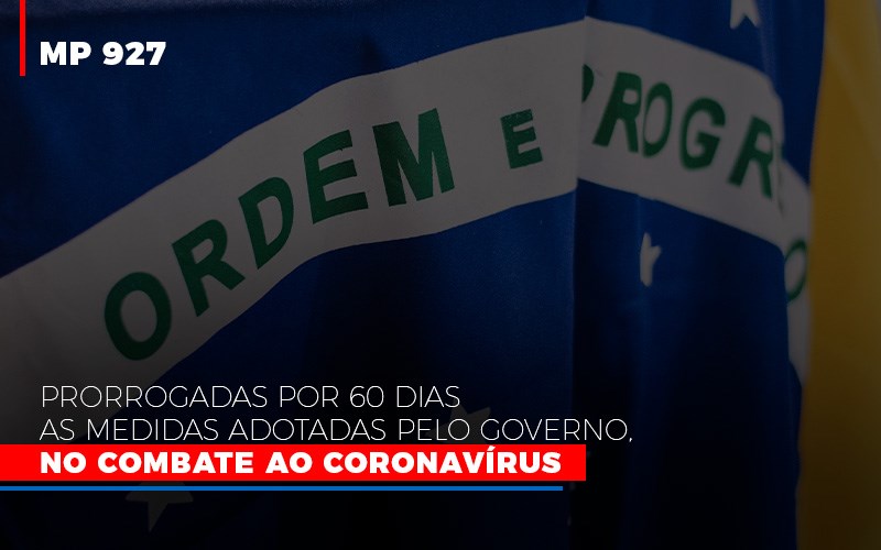 Mp 927 Prorrogadas Por 60 Dias As Medidas Adotadas Pelo Governo No Combate Ao Coronavirus - Contabilidade em Palmas