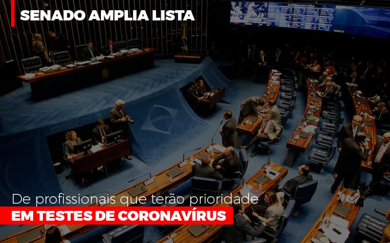 Senado Amplia Lista De Profissionais Que Terao Prioridade Em Testes De Coronavirus - Contabilidade em Palmas