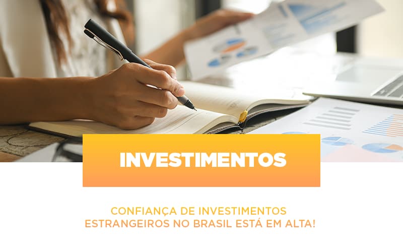 Confianca De Investimentos Estrangeiros No Brasil Esta Em Alta - Contabilidade em Palmas