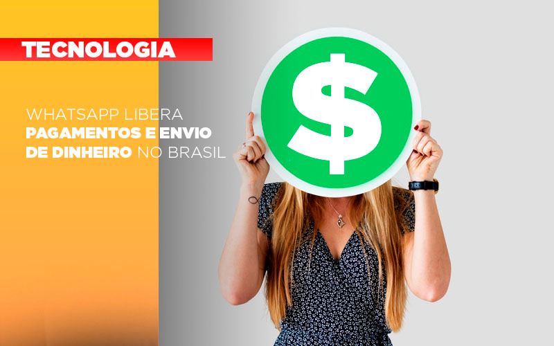Whatsapp Libera Pagamentos Envio Dinheiro Brasil - Contabilidade em Palmas