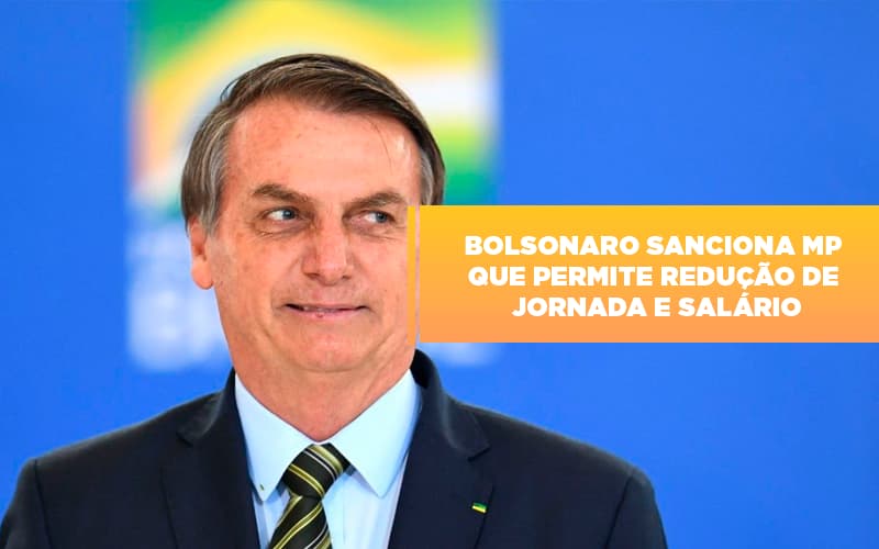 Bolsonaro Sanciona Mp Que Permite Reducao De Jornada E Salario - Contabilidade em Palmas