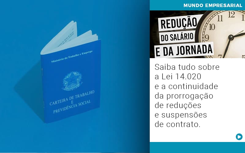 Saiba Tudo Sobre A Lei 14 020 E A Continuidade Da Prorrogacao De Reducoes E Suspensoes De Contrato - Contabilidade em Palmas
