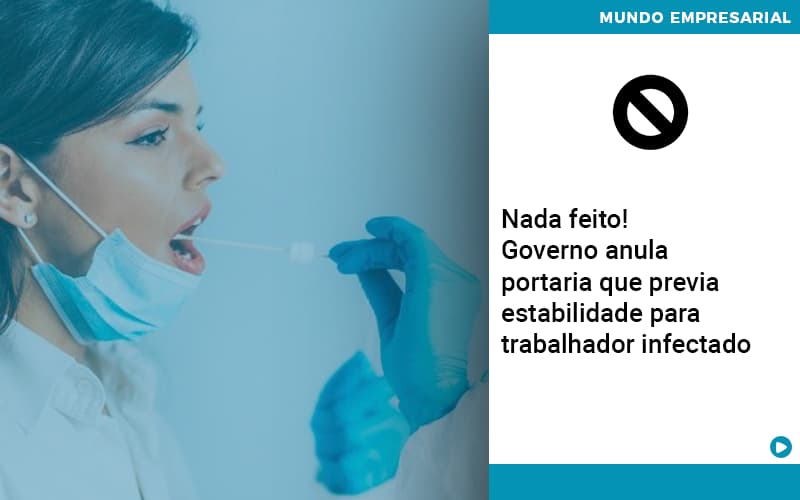 Governo Anula Portaria Que Previa Estabilidade Para Trabalhador Infectado - Contabilidade em Palmas