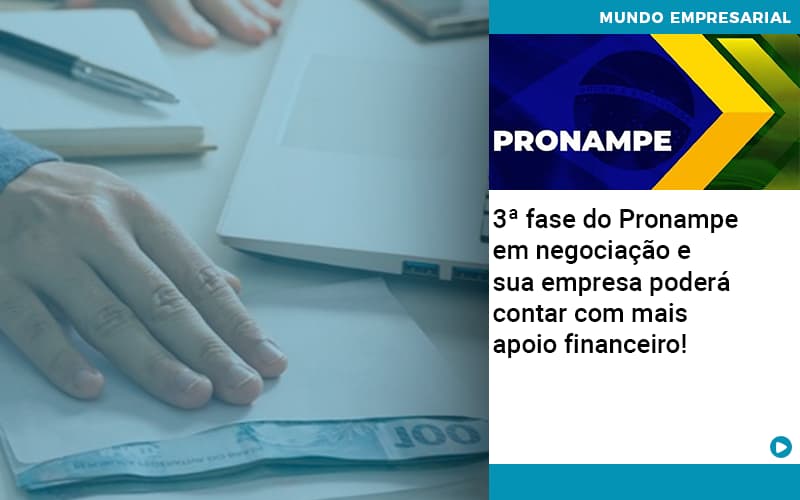 3 Fase Do Pronampe Em Negociacao E Sua Empresa Podera Contar Com Mais Apoio Financeiro - Contabilidade em Palmas