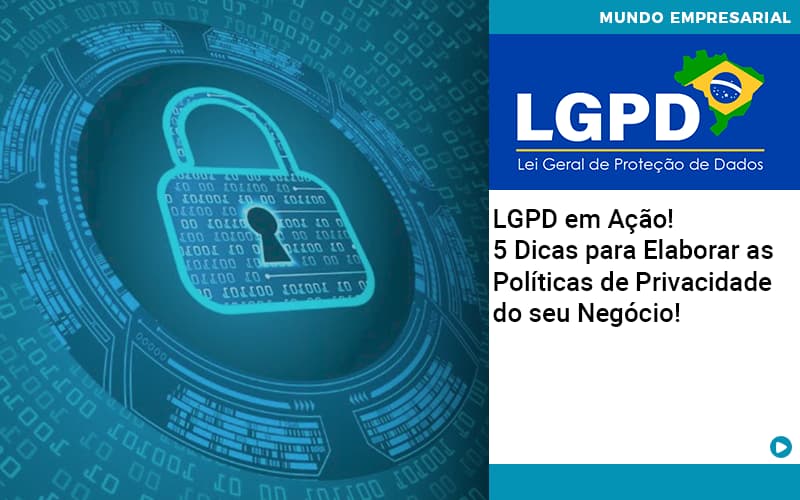 Lgpd Em Acao 5 Dicas Para Elaborar As Politicas De Privacidade Do Seu Negocio - Contabilidade em Palmas