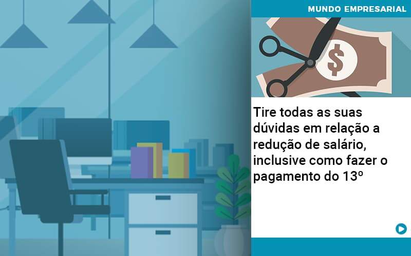 Tire Todas As Suas Duvidas Em Relacao A Reducao De Salario Inclusive Como Fazer O Pagamento Do 13 - Contabilidade em Palmas