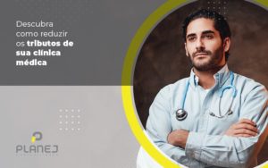 Descubra Como Reduzir Os Tributos De Sua Clinica Medica Post (1) - Contabilidade em Palmas