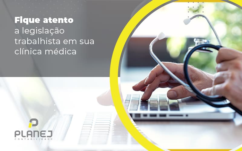 Fique Atento A Legislacao Trabalhista Em Sua Clinica Medica Post (1) - Contabilidade em Palmas