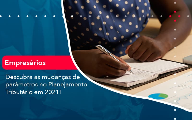 Descubra As Mudancas De Parametros No Planejamento Tributario Em 2021 1 - Contabilidade em Palmas