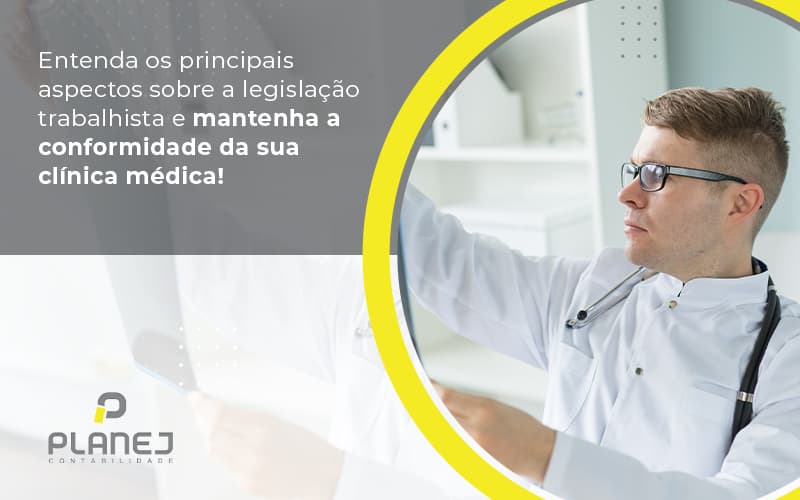 Entenda Os Principais Aspectos Sobre A Legislacao Trabalhista E Mantenha A Conformidade Da Sua Clinica Medica Post (1) - Contabilidade em Palmas